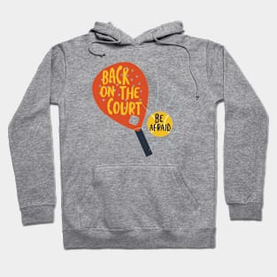 Back on the Court Be Afraid Hoodie